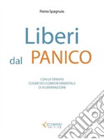 Liberi dal panicoCon la terapia cognitivo comportamentale di III generazione. E-book. Formato Mobipocket