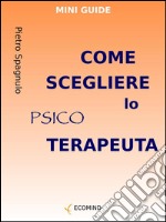 Come scegliere lo psicoterapeuta. E-book. Formato EPUB ebook