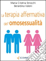 La terapia affermativa dell'omosessualità. E-book. Formato EPUB ebook