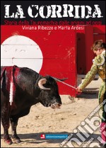 La corrida: Storia della tauromachia dalle origini ad oggi.. E-book. Formato EPUB