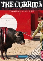 The Corrida. The history of bullfighting from its origins to present day.. E-book. Formato EPUB ebook