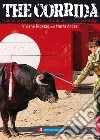 The Corrida. The history of bullfighting from its origins to present day.. E-book. Formato EPUB ebook di Viviana Ribezzo