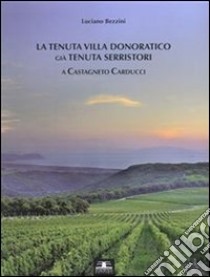 La tenuta Villa Donoratico già tenuta Serristori a Castagneto Carducci. E-book. Formato PDF ebook di Luciano Bezzini