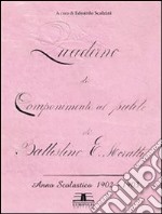 Quaderno di componimenti al pulito di Battistino Espinassi Moratti (anno scolastico 1902-1903). E-book. Formato PDF