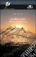 Il preludio della goccia. E-book. Formato PDF