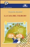 La casa del ciliegio. E-book. Formato PDF ebook di Gabriella Benedetti