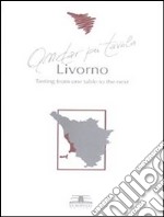 Tasting from one table to the next. Livorno (Tuscany). E-book. Formato PDF ebook