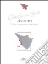 Tasting from one table to the next. Livorno (Tuscany). E-book. Formato PDF ebook di Andrea Zanfi