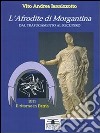 L' Afrodite di Morgantina dal trafugamento al recupero. E-book. Formato PDF ebook