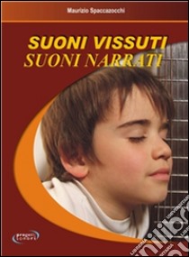 Suoni vissuti Suoni narrati. E-book. Formato EPUB ebook di Maurizio Spaccazocchi