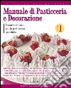Manuale di pasticceria e decorazione - vol.1: Tecniche di base per la pasticceria casalinga. E-book. Formato EPUB ebook di Daniela Peli