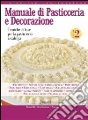 Manuale di Pasticceria e Decorazione - vol. 2: Tecniche di base per la pasticceria casalinga. E-book. Formato PDF ebook di Daniela Peli