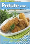 Patate Con...le verdure, le patate, la carne, i formaggi, il pesce, lo zucchero. E-book. Formato Mobipocket ebook di Daniela Peli