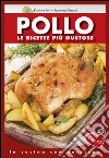 Pollo: Le ricette più gustose. E-book. Formato Mobipocket ebook di Daniela Peli