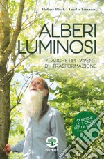 Alberi luminosi. 7 archetipi viventi di trasformazione. Con 7 Carte