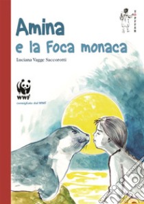 Amina e la foca monaca. E-book. Formato Mobipocket ebook di Luciana Vagge Saccorotti