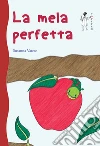 La mela perfetta. E-book. Formato Mobipocket ebook di Susanna Varese