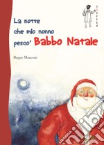 La notte che mio nonno pescò Babbo Natale. E-book. Formato Mobipocket ebook