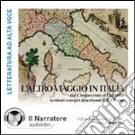 L'altro viaggio in Italia. Dal Cinquecento al Duemila: scrittori europei descrivono il bel paese. Audiolibro. 2 CD Audio ebook