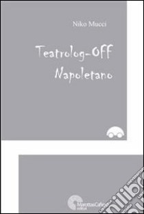 Teatrolog-off napoletano ebook di Niko Mucci