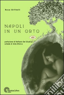 Napoli in un orto. E-book. Formato PDF ebook di Orfitelli Rosa