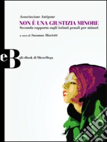 Non è una giustizia minore. E-book. Formato EPUB ebook di Associazione Antigone