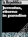 Juventus, ritorno in paradiso. E-book. Formato EPUB ebook