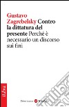 Contro la dittatura del presente. Perché è necessario un discorso sui fini. E-book. Formato EPUB ebook