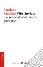 Vite rinviate. Lo scandalo del lavoro precario. E-book. Formato EPUB ebook