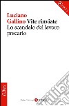 Vite rinviate. Lo scandalo del lavoro precario. E-book. Formato EPUB ebook di Luciano Gallino