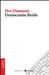 Democrazia ibrida. E-book. Formato EPUB ebook