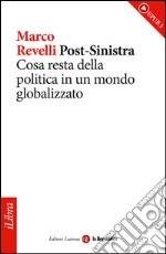 Post-Sinistra. Cosa resta della politica in un mondo globalizzato. E-book. Formato EPUB