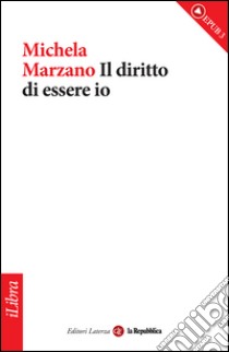 Il diritto di essere io. E-book. Formato EPUB ebook di Michela Marzano