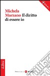 Il diritto di essere io. E-book. Formato EPUB ebook