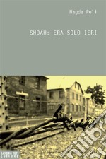 Shoah: era solo ieri. E-book. Formato EPUB ebook