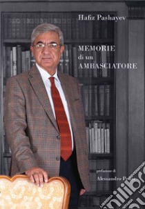 Memorie di un ambasciatore. E-book. Formato EPUB ebook di Hafiz Pashayev