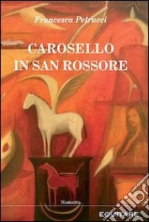 Carosello in San Rossore. E-book. Formato EPUB ebook di Francesca Petrucci