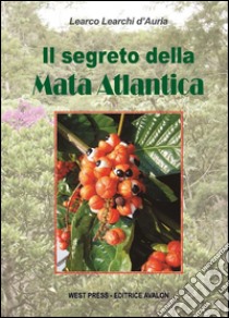 Il segreto della mata atlantica. E-book. Formato PDF ebook di Learco Learchi d'Auria