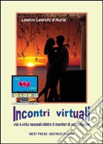 Incontri Virtuali - vizi e virtù nascosti dietro il monitor di un computer. E-book. Formato Mobipocket ebook