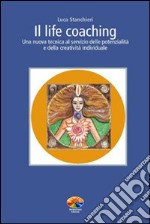 Il life coaching. Una nuova tecnica al servizio delle potenzialità e della creatività individuale. E-book. Formato PDF