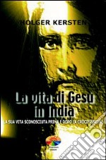 La vita di Gesù in India. E-book. Formato EPUB ebook