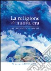 La religione nella nuova era. E altri saggi per il ricercatore spirituale. E-book. Formato Mobipocket ebook