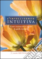 L&apos;intelligenza intuitiva. E-book. Formato EPUB