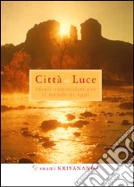 Città di luce. Ideali comunitari per il mondo di oggi. E-book. Formato EPUB ebook