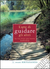 L'arte di guidare gli altri. E-book. Formato EPUB ebook di Swami Kriyananda