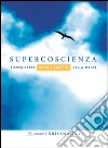 Supercoscienza. Risvegliarsi oltre i confini della mente. E-book. Formato EPUB ebook di Swami Kriyananda