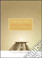 La terra del sole d&apos;oro. E-book. Formato EPUB ebook