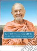 La fede è la mia armatura. La vita di un guerriero spirituale. E-book. Formato EPUB ebook