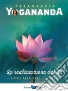 La Realizzazione del SéGuida alla Vera Felicità. E-book. Formato EPUB ebook di Paramhansa Yogananda
