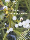 Il vischio e la terapia col vischio. E-book. Formato EPUB ebook